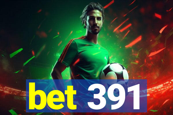 bet 391